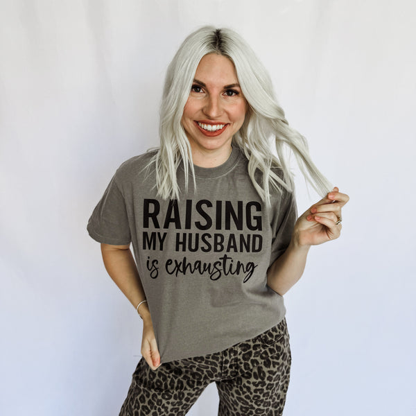 Raising My Husband Is Exhausting Graphic Tee - Ruby Rebellion