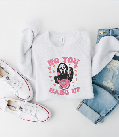 No You Hang Up Sweatshirt