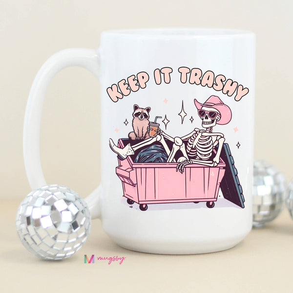 Keep it Trashy Funny Coffee Mug: Black Rim/Handle / 15oz