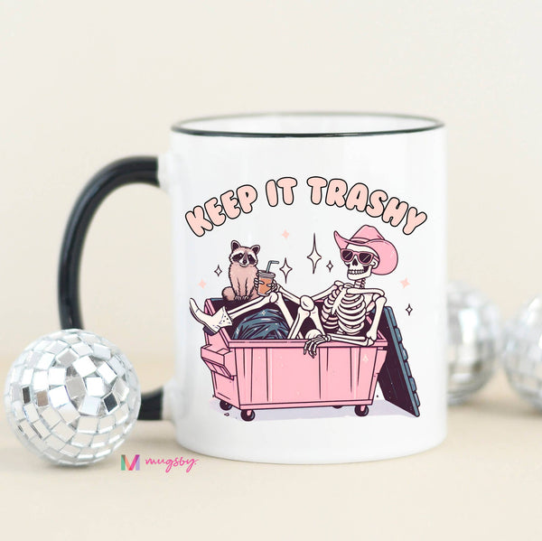 Keep it Trashy Funny Coffee Mug: Black Rim/Handle / 15oz