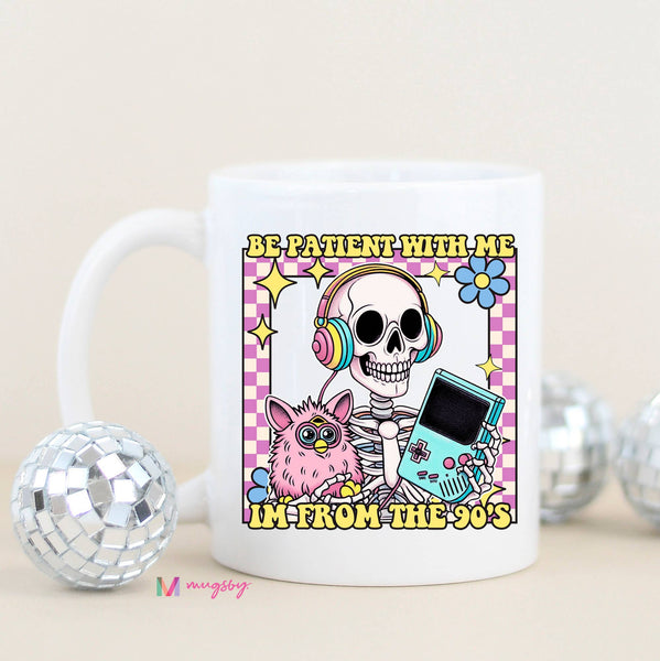 Be Patient I'm From the 90s Funny Coffee Mug: Black Rim/Handle / 15oz