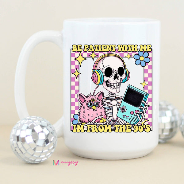 Be Patient I'm From the 90s Funny Coffee Mug: Black Rim/Handle / 15oz