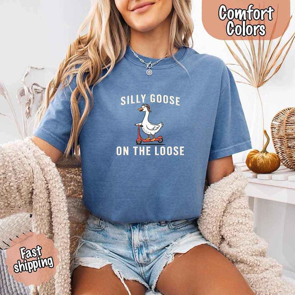 Silly Goose On The Loose Comfort Colors Tee – Funny Gift Shirt