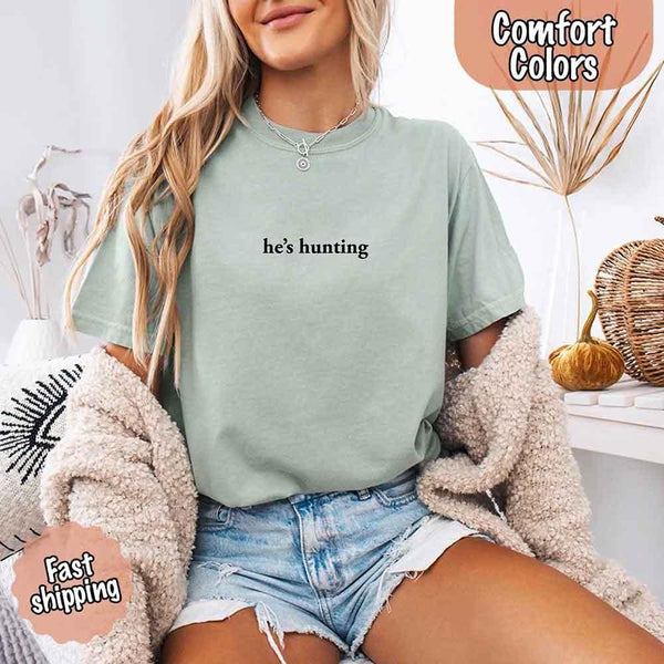 Comfort Colors "He’s Hunting" T-shirt