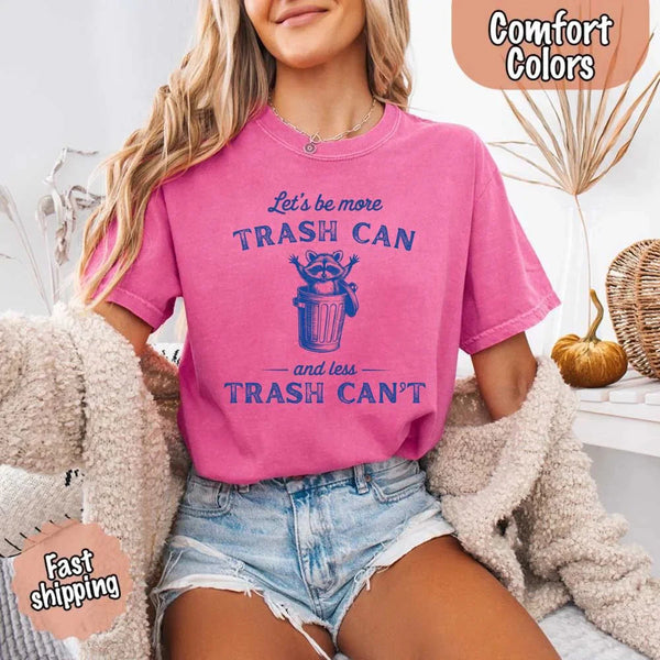 Comfort Colors Let’s Be More Trash Can Raccoon Funny T-Shirt