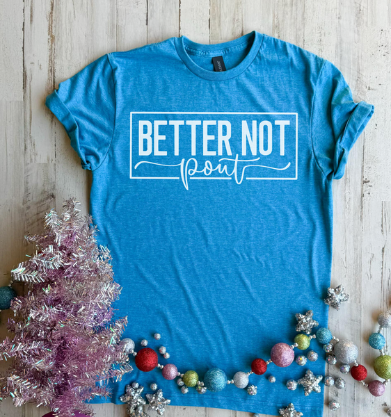 Better Not Pout Tee - CLOSING 8/31