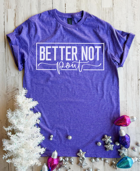 Better Not Pout Tee - CLOSING 8/31