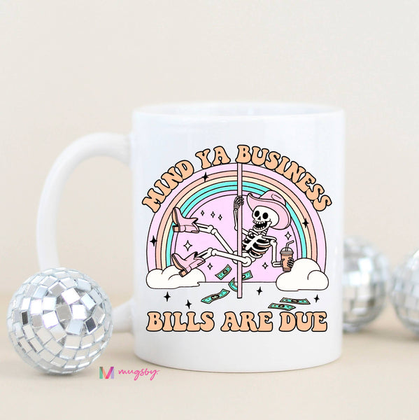 Mind Ya Business Bills are Due Funny Coffee Mug: Black Rim/Handle / 15oz