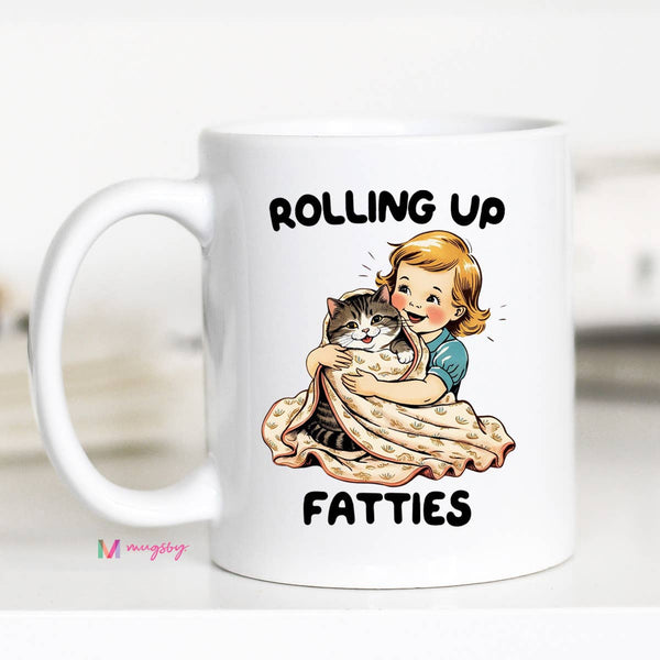 Rolling Up Fatties Funny Coffee Mug, Cat Lover Mug, Funny