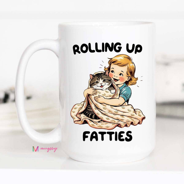 Rolling Up Fatties Funny Coffee Mug, Cat Lover Mug, Funny