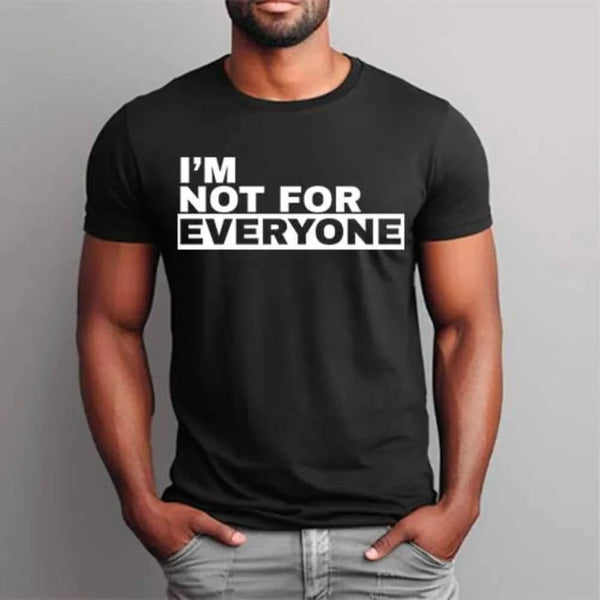 I'm Not For Everyone T-Shirt – Funny Unisex Graphic Tee
