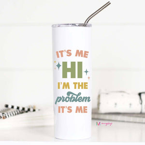 Hi It's Me I'm the Problem Funny Tall Travel Cup