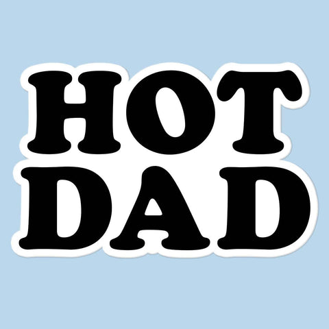 Hot Dad Sticker Decal, Father's Day Sticker Decal