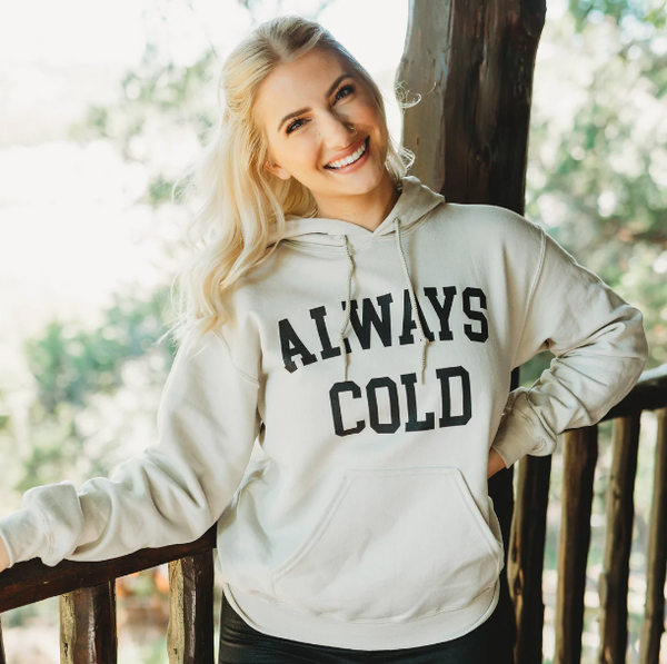 Always Cold Hoodie