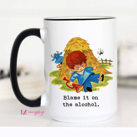 Blame it on the Alcohol Funny 15oz Coffee Mug
