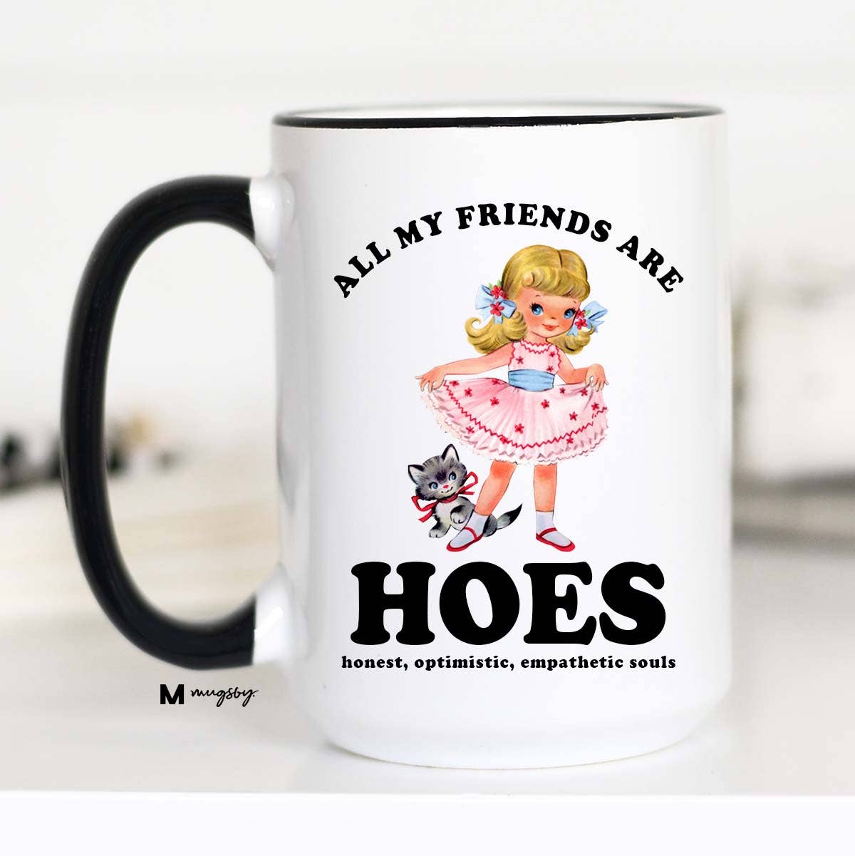 All My Friends are HOES Funny Coffee Mug