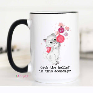 Deck the Halls Funny Christmas Coffee Mug, In this economy: 15oz