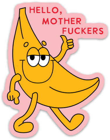 Hello Mother Fuckers Funny Banana Sticker Decal