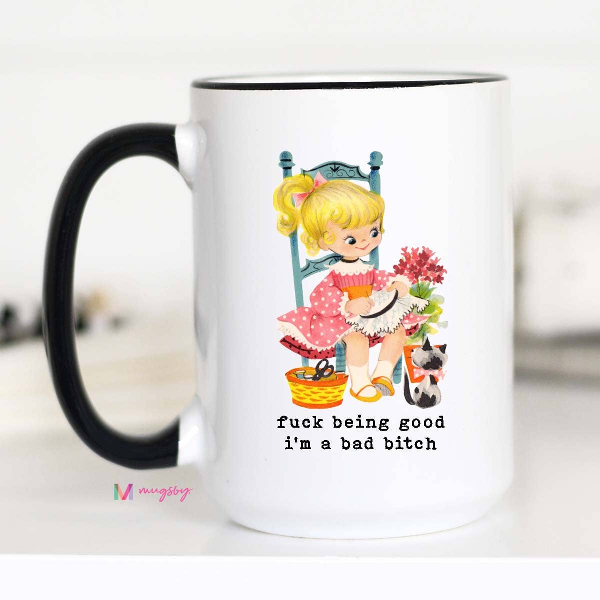 Fuck Being Good I'm a Bad Bitch Funny Coffee Mug