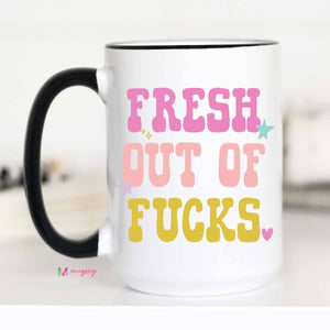 Fresh Out Of Fucks Coffee Mug