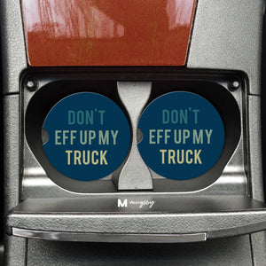 Don't Eff Up my Truck Funny Car Coasters