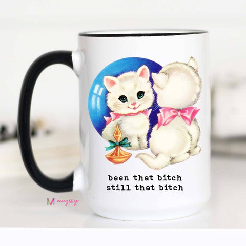 Been That Bitch Still that Bitch Funny Coffee Mug