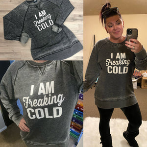 I Am Freaking Cold Burnout Vintage Pullover Sweatshirt - Ruby Rebellion