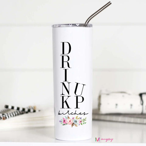 Drink Up Bitches Tall Travel Cup
